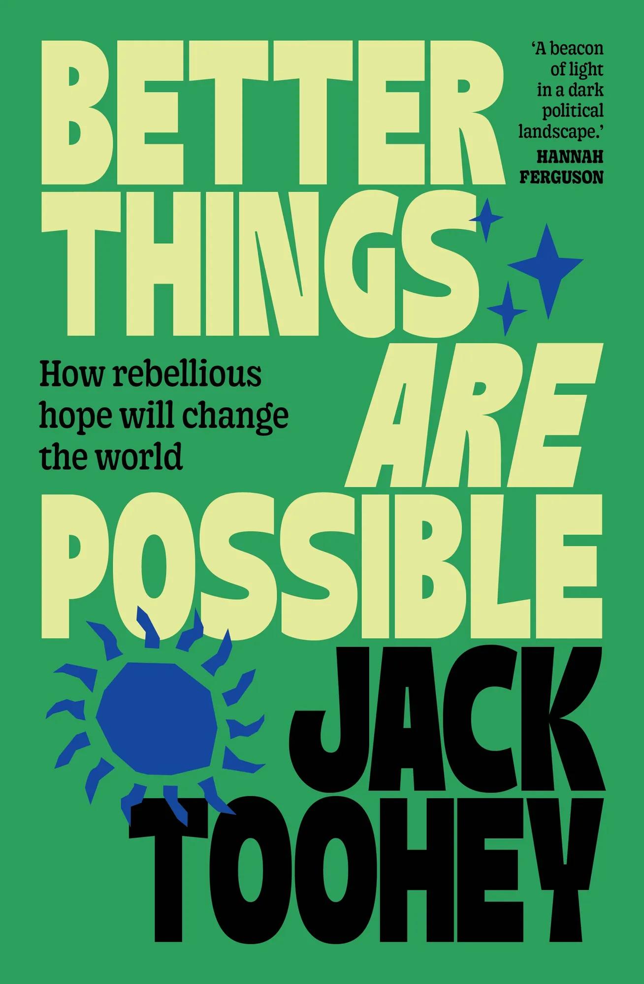 Better Things are Possible by Jack Toohey